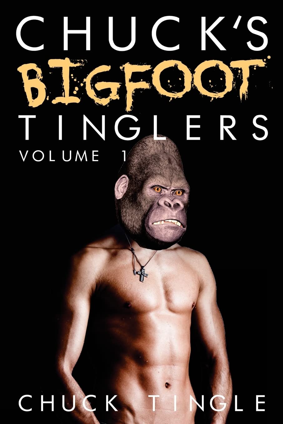 Chuck's Bigfoot Tinglers: Volume 1 poster