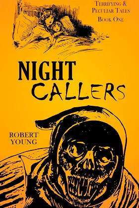 Night Callers: Terrifying & Peculiar Tales (Book One) poster