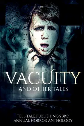Vacuity and Other Tales (Tell-Tale Publishing's Annual Horror Anthology) poster
