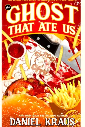 The Ghost That Ate Us: The Tragic True Story of the Burger City Poltergeist poster