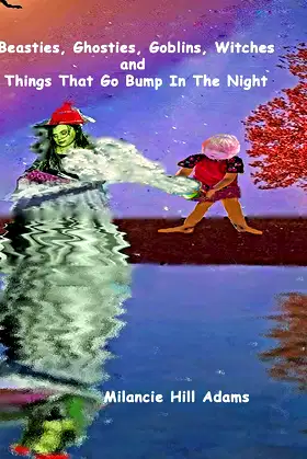 Beasties, Ghosties, Goblins, Witches And Things That Go Bump In The Night! poster