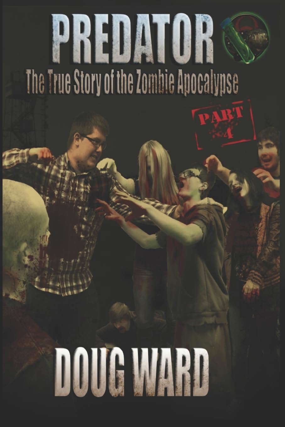 Predator; The True Story of the Zombie Apocalypse Part 4 poster