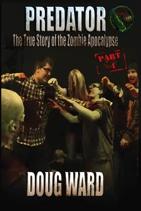 Predator; The True Story of the Zombie Apocalypse Part 4 poster