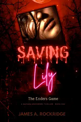Saving Lily - The Enders Game: A Nathan Creekmore Thriller Book One poster