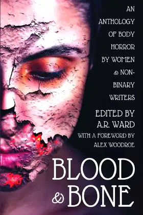 Blood & Bone: An Anthology of Body Horror by Women and Non-Binary Writers poster