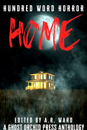 Home: An anthology of dark microfiction (Hundred Word Horror) poster