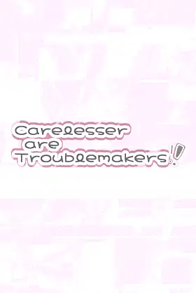 Carelesser are Troublemakers poster