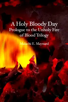 A Holy Bloody Day: Prologue to the Unholy Fire of Blood Trilogy poster