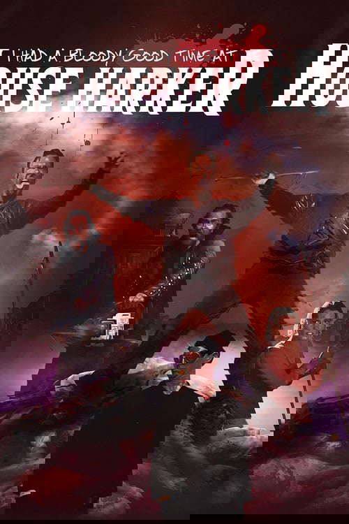 I Had A Bloody Good Time At House Harker poster