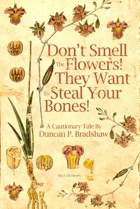Don't Smell The Flowers! They Want To Steal Your Bones! poster