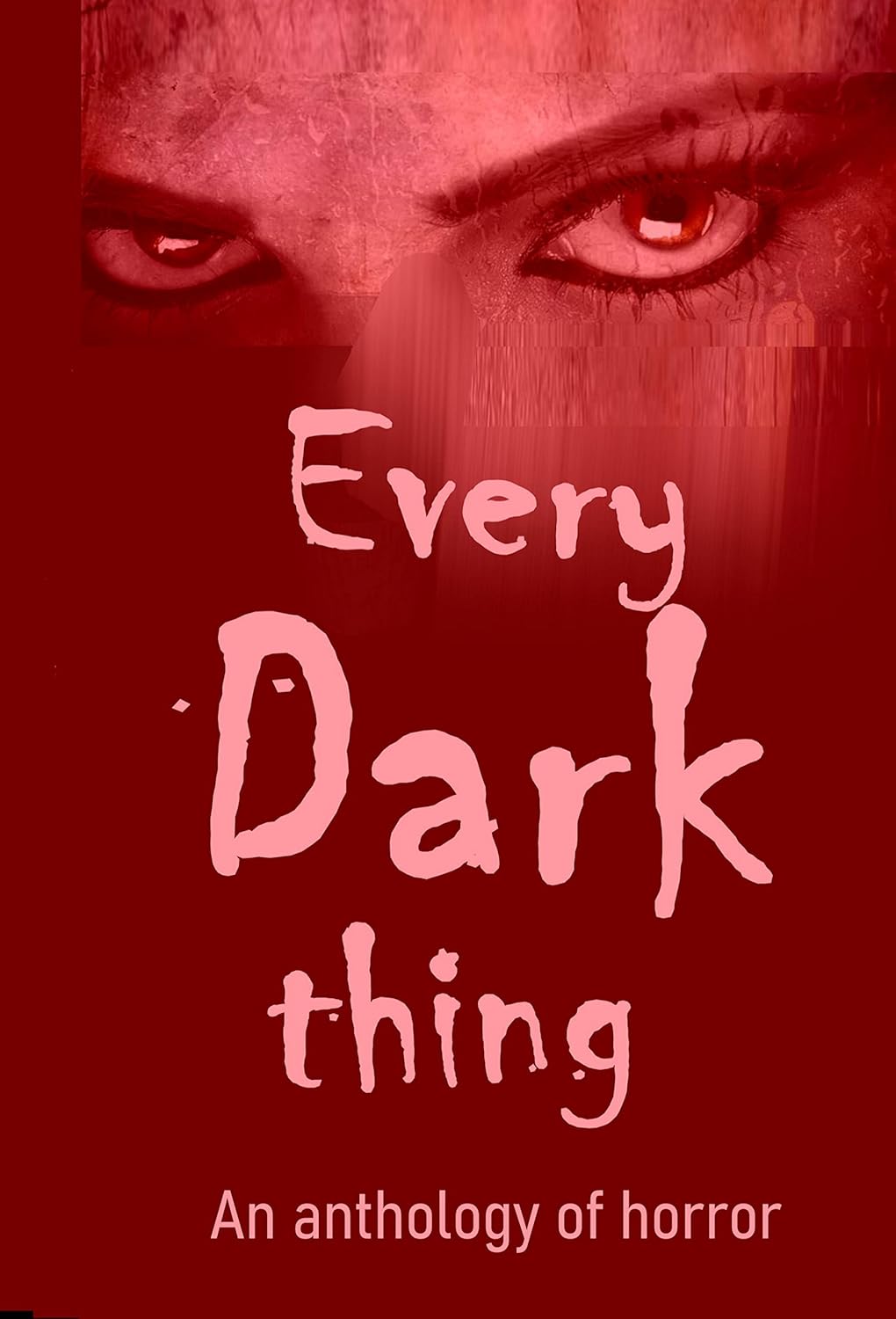 Every Dark Thing: An Anthology of Horror poster