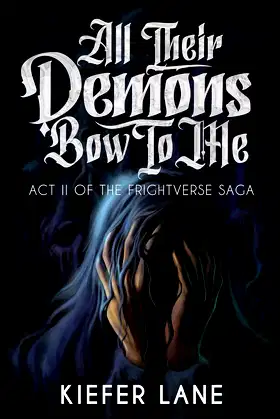 All Their Demons Bow To Me: Act II of the FrightVerse saga poster