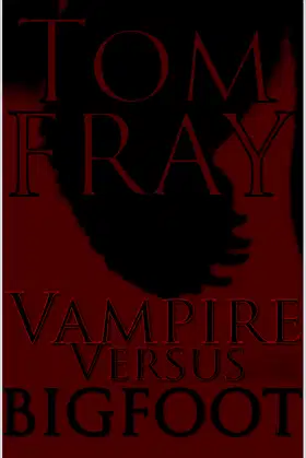 Vampire Vs. Bigfoot (Vampire Versus Book 1) poster