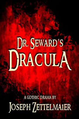 Dr. Seward's Dracula: A Gothic Drama (Stage Fright Collection) poster