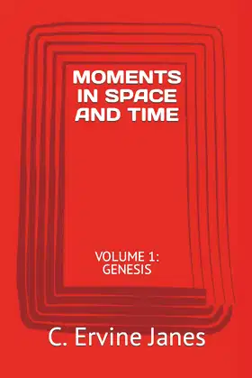 MOMENTS IN SPACE AND TIME: VOLUME 1: GENESIS poster