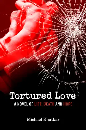 Tortured Love: A novel of Life, Death and Hope poster
