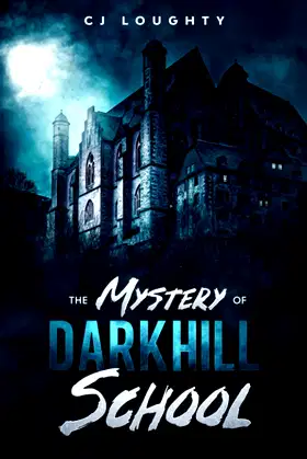 The Mystery of Darkhill School: a scary book for kids aged 9-15 poster