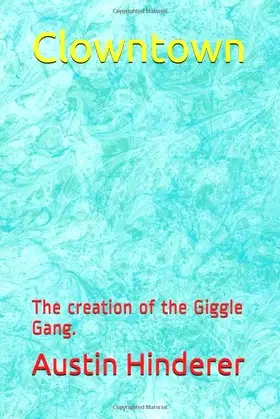 Clowntown: The creation of the Giggle Gang. (Volume) poster