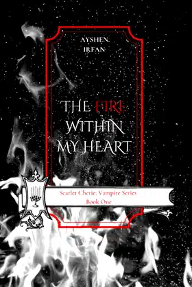 The Fire Within My Heart (Scarlet Cherie: Vampire Series) poster