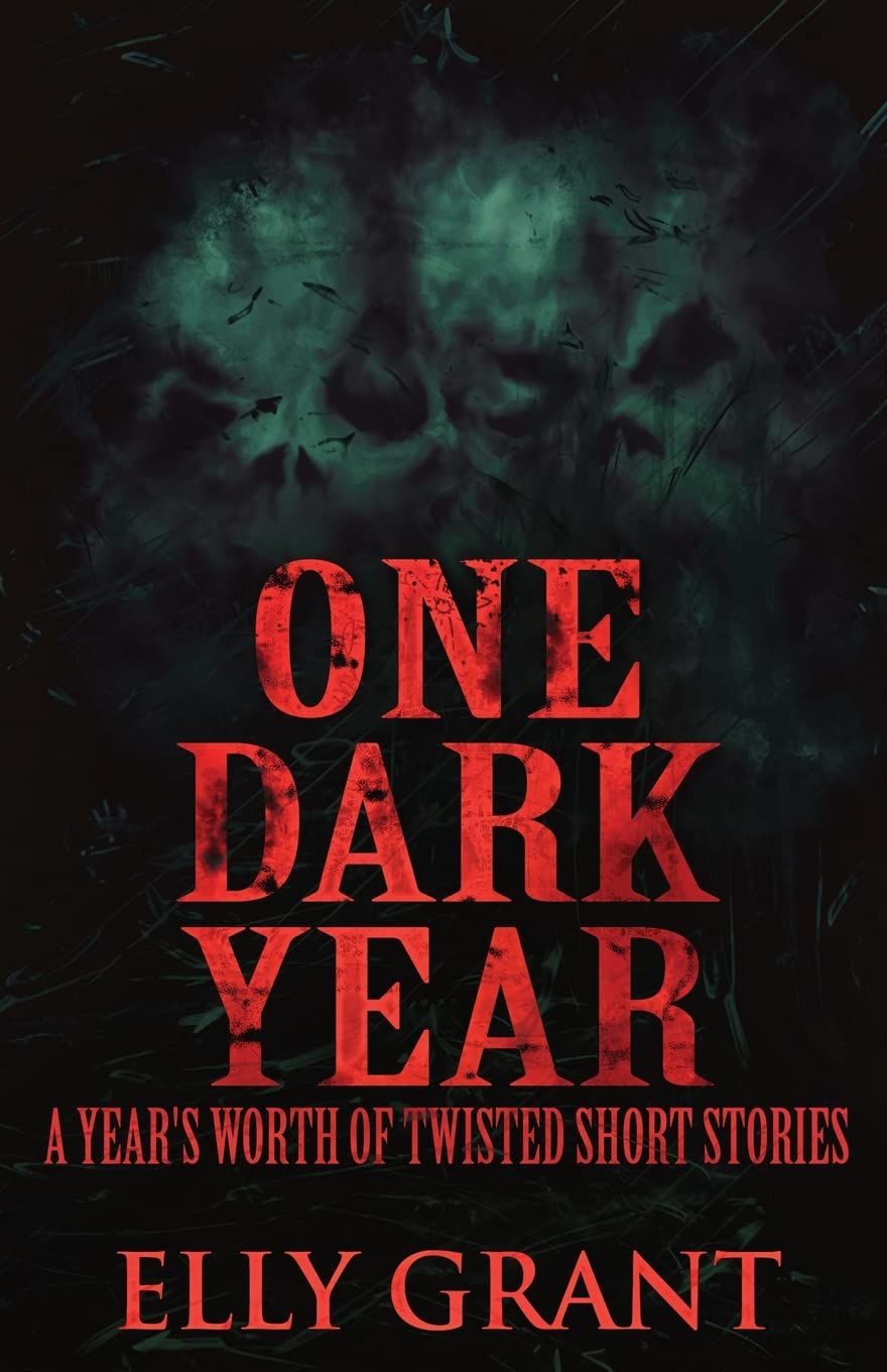 One Dark Year: A Year's Worth Of Twisted Short Stories poster