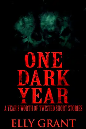 One Dark Year: A Year's Worth Of Twisted Short Stories poster