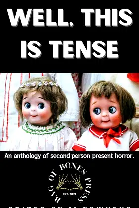 WELL, THIS IS TENSE: An anthology of second person present horror. poster