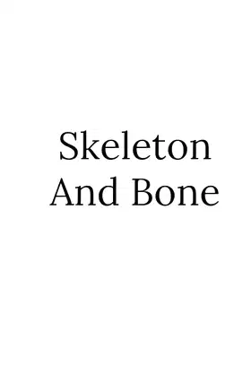 Skeleton And Bone poster