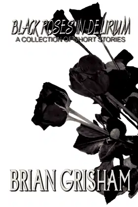 Black Roses In Delirium: A Collection of Short Stories poster