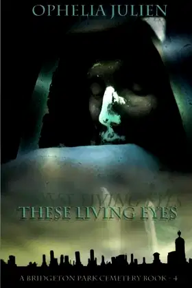 These Living Eyes (A Bridgeton Park Cemetery) poster