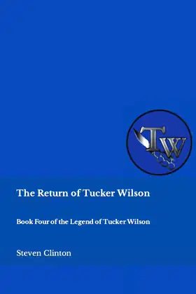 The Return of Tucker Wilson: Book Four of the Legend of Tucker Wilson poster