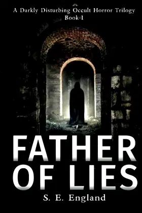 Father of Lies: A Darkly Disturbing Occult Horror Trilogy - Book 1 poster