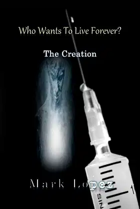 The Creation: Manmade apocalypse series (Who wants to live forever Book 1) poster