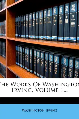 The Works Of Washington Irving, Volume 1... poster
