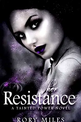 Her Resistance: Special Edition Tainted Power Book Three poster