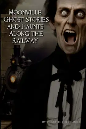 Moonville Ghost Stories and Haunts Along the Railway poster