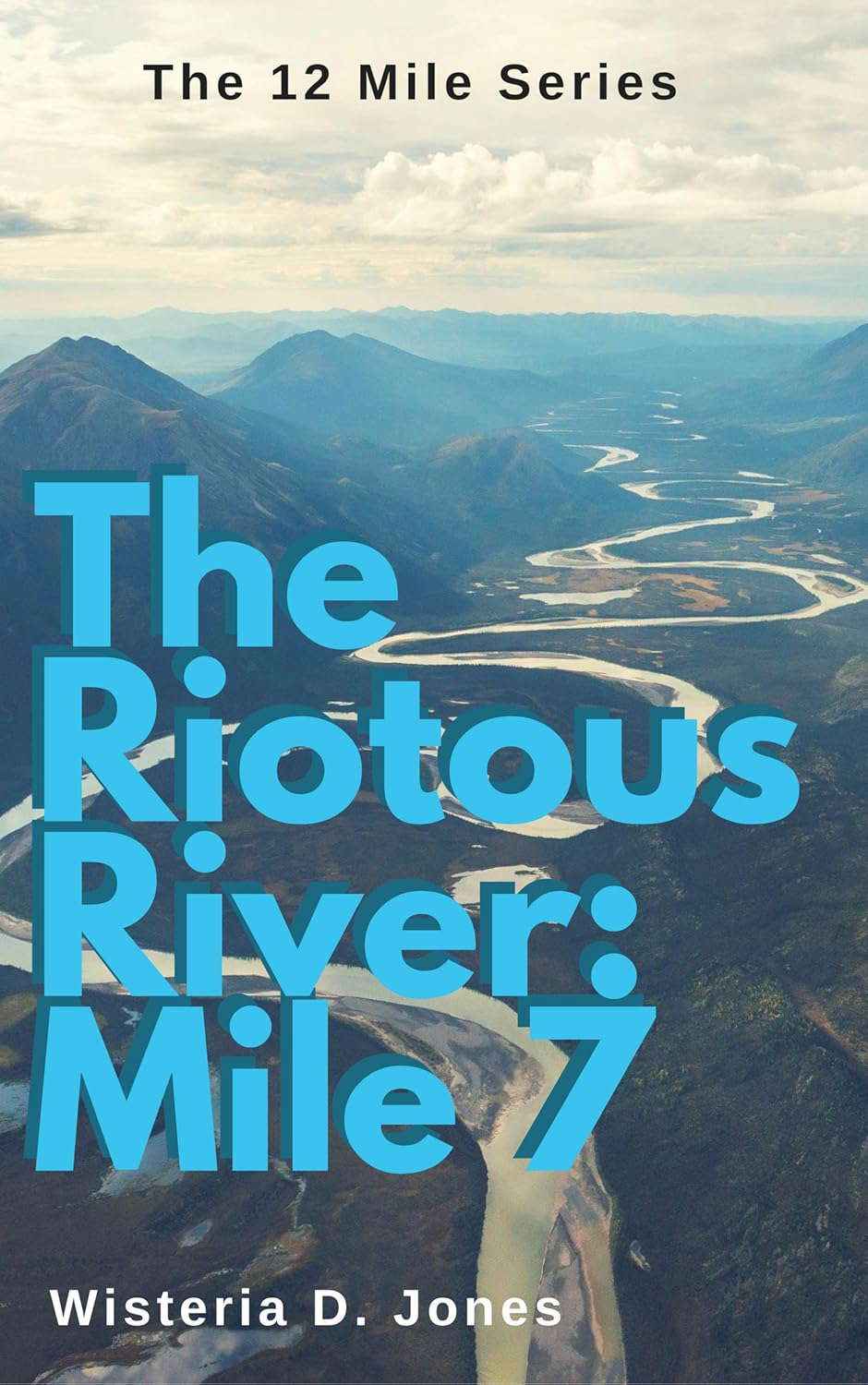 The Riotous River: Mile 7 (The 12 Mile Course Series Book 8) poster