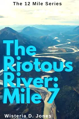 The Riotous River: Mile 7 (The 12 Mile Course Series Book 8) poster
