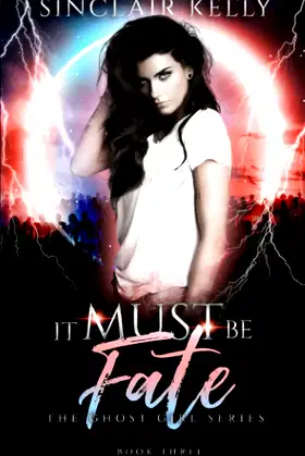 It Must Be Fate: A PNR, Why Choose Novel (The Ghost Girl Series) poster