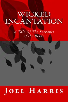 Wicked Incantation: A Tale Of The Servants of the Blade poster