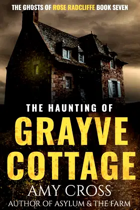 The Haunting of Grayve Cottage (The Ghosts of Rose Radcliffe Book 7) poster