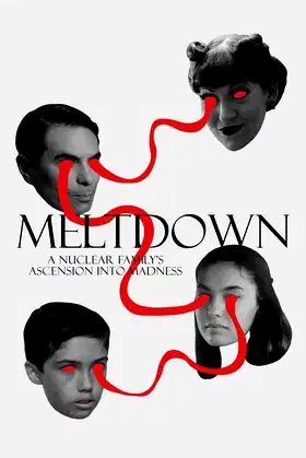 Meltdown: A Nuclear Family's Ascension into Madness poster