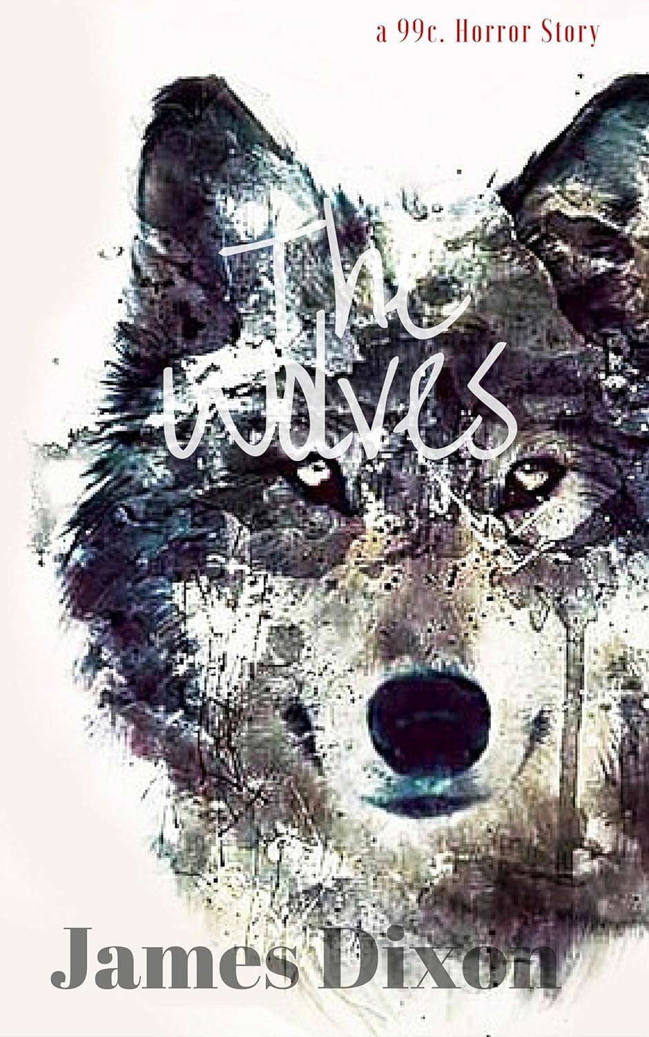 The Wolves: a 99c. Horror Story (99c. Horror Stories Book 2) poster