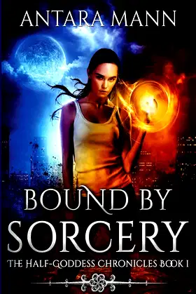 Bound by Sorcery: A New Adult Urban Fantasy (The Half-Goddess Chronicles) poster