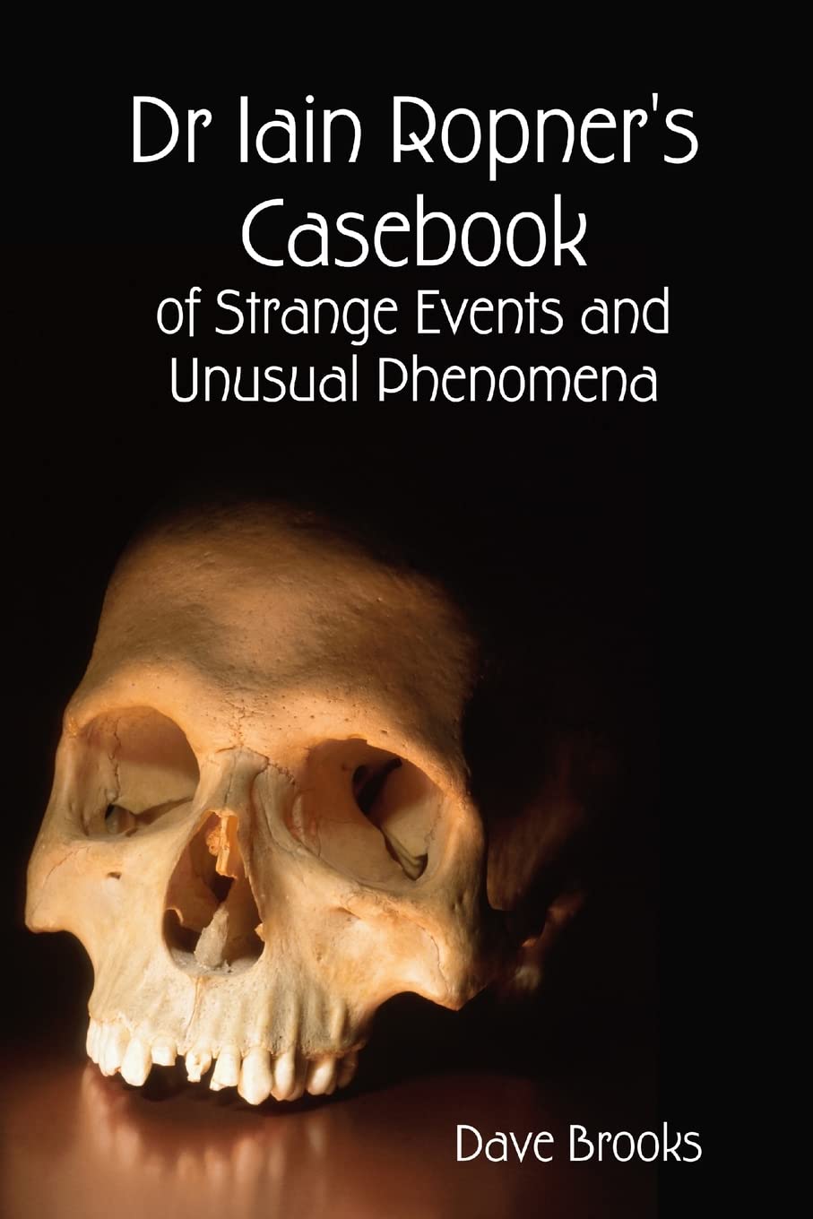 Dr Iain Ropner's Casebook of Strange Events and Unusual Phenomena poster