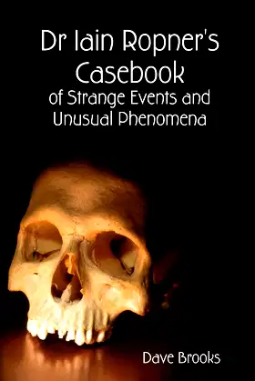 Dr Iain Ropner's Casebook of Strange Events and Unusual Phenomena poster