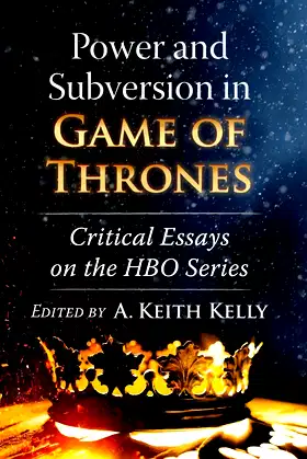 Power and Subversion in Game of Thrones: Critical Essays on the HBO Series poster