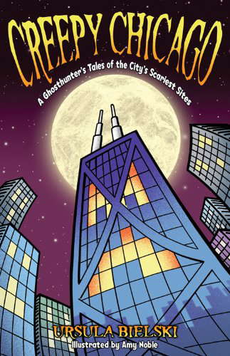 Creepy Chicago: A Ghosthunter's Tales of the City's Scariest Sites poster