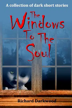 The Windows To The Soul: A collection of dark short stories poster