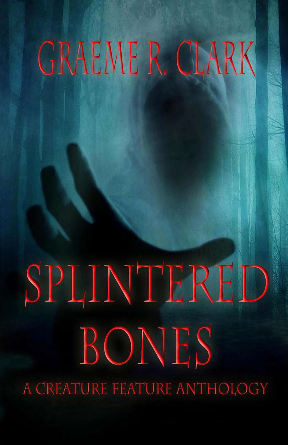 Splintered Bones: A Creature Feature Anthology poster