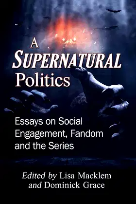 A Supernatural Politics: Essays on Social Engagement, Fandom and the Series poster